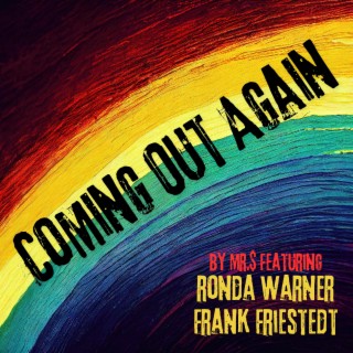 Coming Out Again ft. Ronda Warner & Frank Friestedt lyrics | Boomplay Music