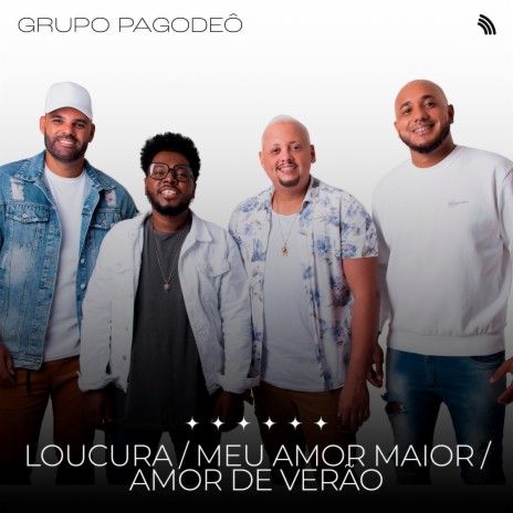 Loucura / Meu Amor Maior / Amor de Verão | Boomplay Music