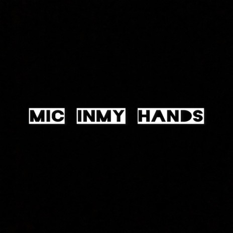 Mic In My Hand | Boomplay Music