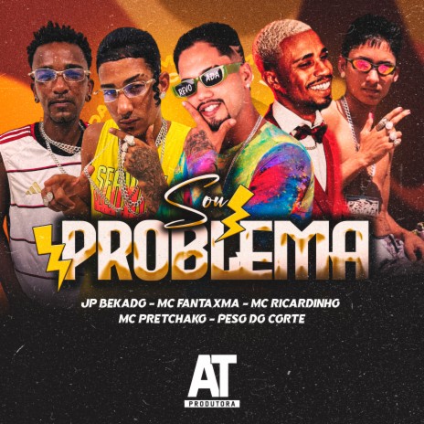 Sou Problema ft. MC Fantaxma, JP Bekado, Peso do Corte & Mc Pretchako | Boomplay Music