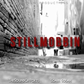 Still Mobbin' (feat. Soam Sosah)