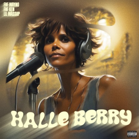 Halle Berry ft. LIL WASSUP & FNF KEN | Boomplay Music