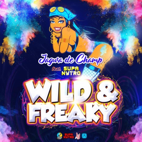 Wild & Freaky ft. Supa Nytro | Boomplay Music