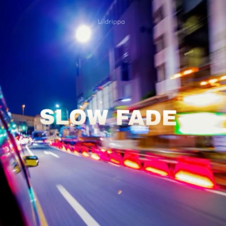 SLOW FADE | Boomplay Music