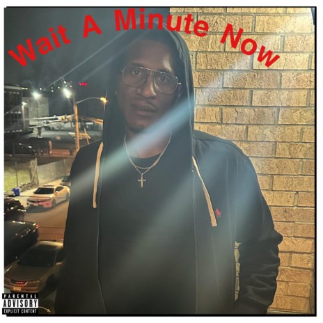 Wait A Minute Now | Boomplay Music