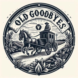 Old Goodbyes