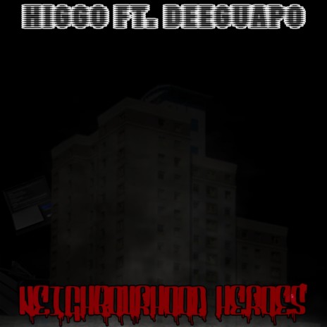 Neighbourhood Heroes ft. DeeGuapo | Boomplay Music