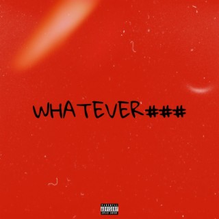 WHATEVER###