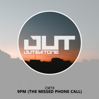 9pm (the missed phone call)