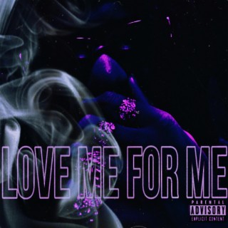 Love me for me