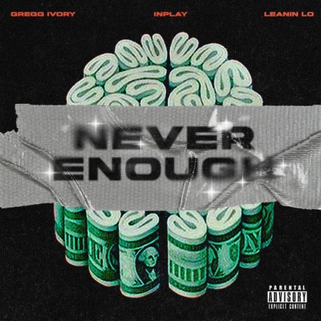 Never enough ft. Leaninlo & Greggg ivory | Boomplay Music