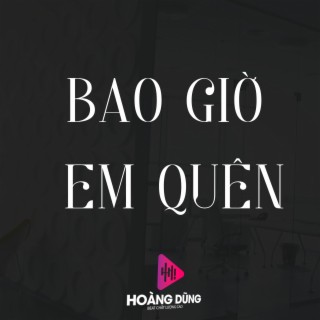 Bao Giờ Em Quên