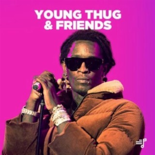 Young Thug & Friends