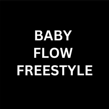 BABY FLOW (FREESTYLE) | Boomplay Music
