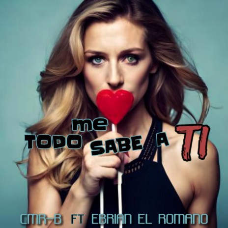 Todo Me Sabe a Ti ft. Ebrian el romano | Boomplay Music