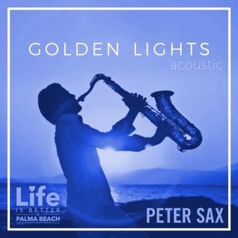 Golden Lights (Life Is Better @ Palma Beach) Acoustic | Boomplay Music