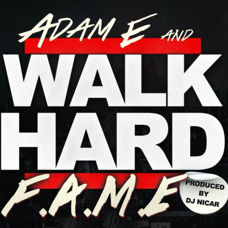 Walk Hard (Radio Edit) ft. Adam E. & F.A.M.E. | Boomplay Music