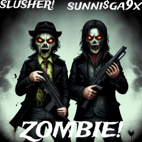 Zombie! ft. Sunni$ga9x | Boomplay Music