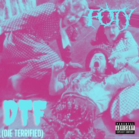 D.T.F(DIE TERRIFIED) | Boomplay Music