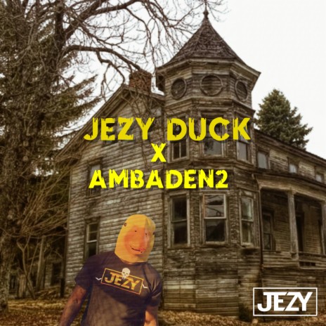 JEZY DUCK ft. AMBADEN2 | Boomplay Music