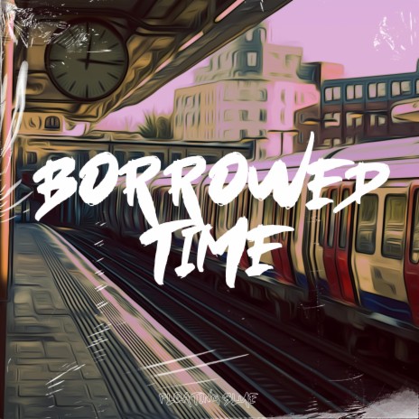 Borrowed Time ft. Fast Blurry & aesthetic lofi | Boomplay Music