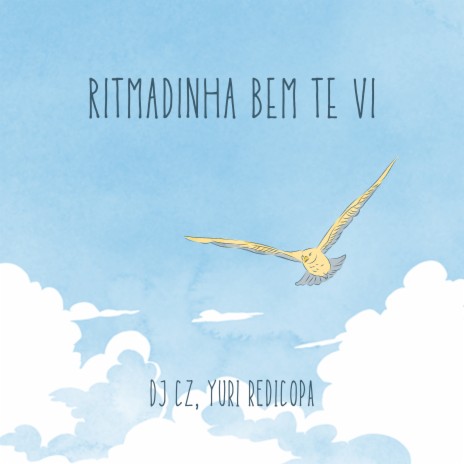 Ritmadinha Bem Te Vi ft. Yuri Redicopa | Boomplay Music