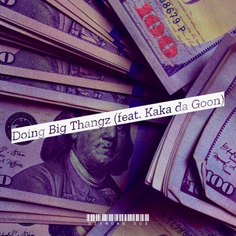 Doing Big Thangz ft. Kaka da Goon | Boomplay Music