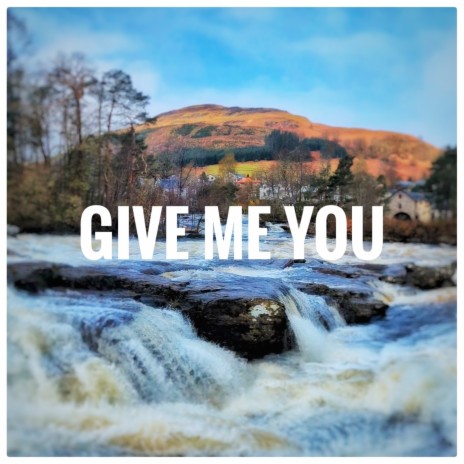 Give Me You | Boomplay Music