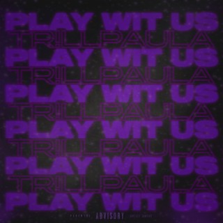 PLAY WIT US lyrics | Boomplay Music