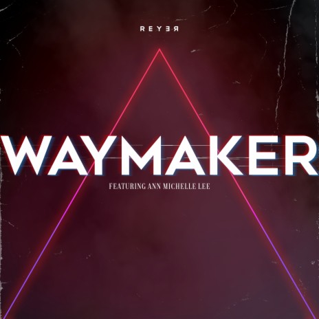 Waymaker (Reyer Remix) ft. Ann Michelle Lee | Boomplay Music