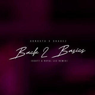 Back 2 Basics (Gongsta & Shaqez) (SCOTT & Royal Lee Remix)