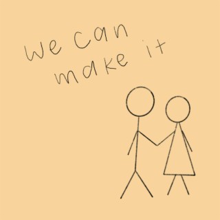 We Can Make It lyrics | Boomplay Music