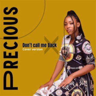 Precious don't call me back (cover version) lyrics | Boomplay Music