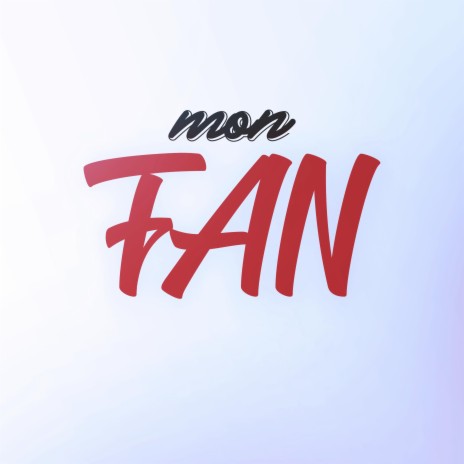 Mon Fan | Boomplay Music