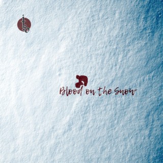 BLOOD ON THE SNOW