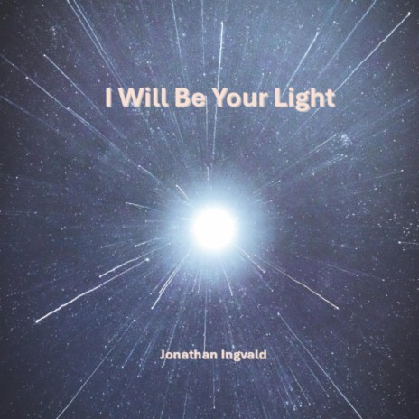 I Will Be Your Light | Boomplay Music