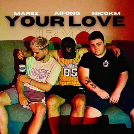 Your Love (Remix) ft. Marez & NicoKm | Boomplay Music