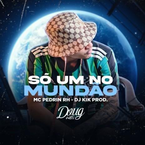 Só um no Mundão ft. DJ Kik Prod & Doug Hits | Boomplay Music