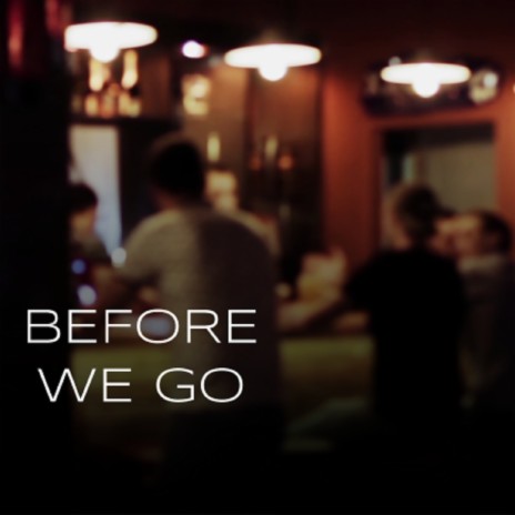 Before We Go | Boomplay Music