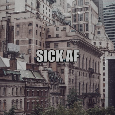 Sick AF | Boomplay Music