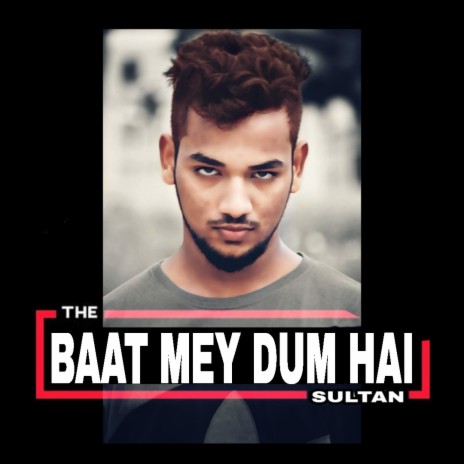 Baat mey dum | Boomplay Music