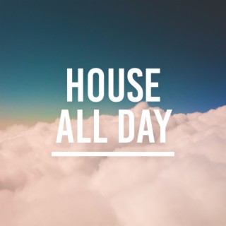 House All Day