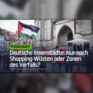 Deutsche Innenstädte: Nur noch Shopping-Wüsten oder Zonen des Verfalls?