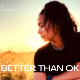 Better Than OK lyrics | Boomplay Music