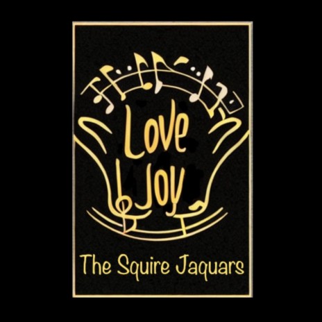 Love Joy ft. The Squire Jaguars | Boomplay Music