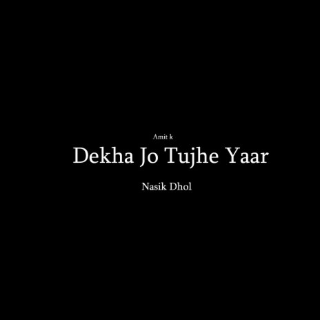 Dekha Jo Tujhe Yaar