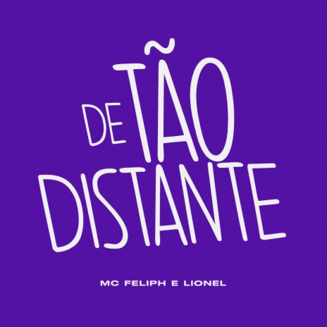 De Tão Distante ft. Lionel & MC Feliph | Boomplay Music