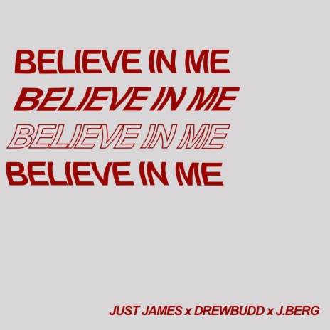 Believe in Me (feat. Drewbudd & J.Berg)