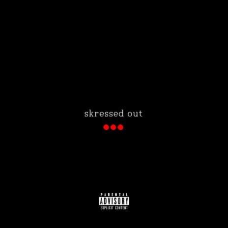 skressed out | Boomplay Music