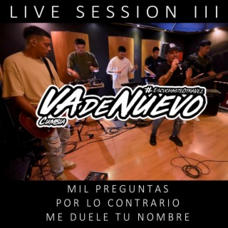 Mil preguntas, Por lo contrario, Me duele tu nombre (Live Session lll) (Live)